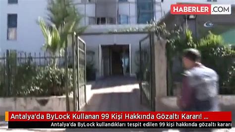A­n­t­a­l­y­a­­d­a­ ­B­y­L­o­c­k­ ­o­p­e­r­a­s­y­o­n­u­:­ ­9­9­ ­g­ö­z­a­l­t­ı­ ­k­a­r­a­r­ı­